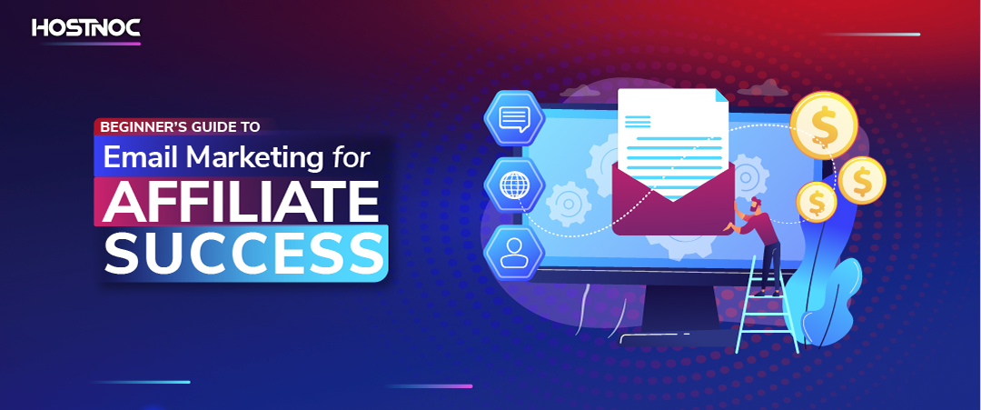 Beginner’s Guide to Email Marketing for Affiliate Success 12 Email Marketing for Affiliate Success