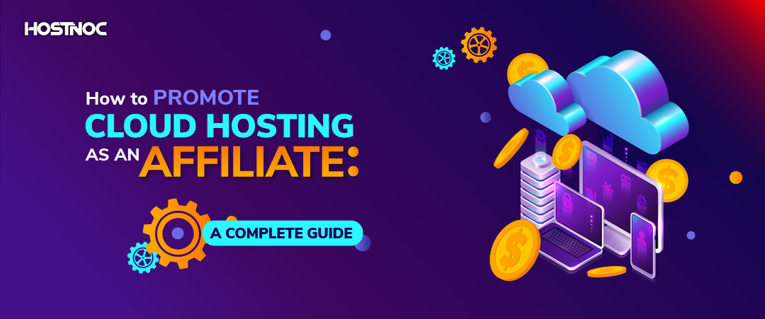 How to Promote Cloud Hosting as an Affiliate? 6 cloud hosting as an affiliate