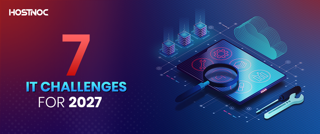 7 IT Challenges for 2027 3 IT Challenges