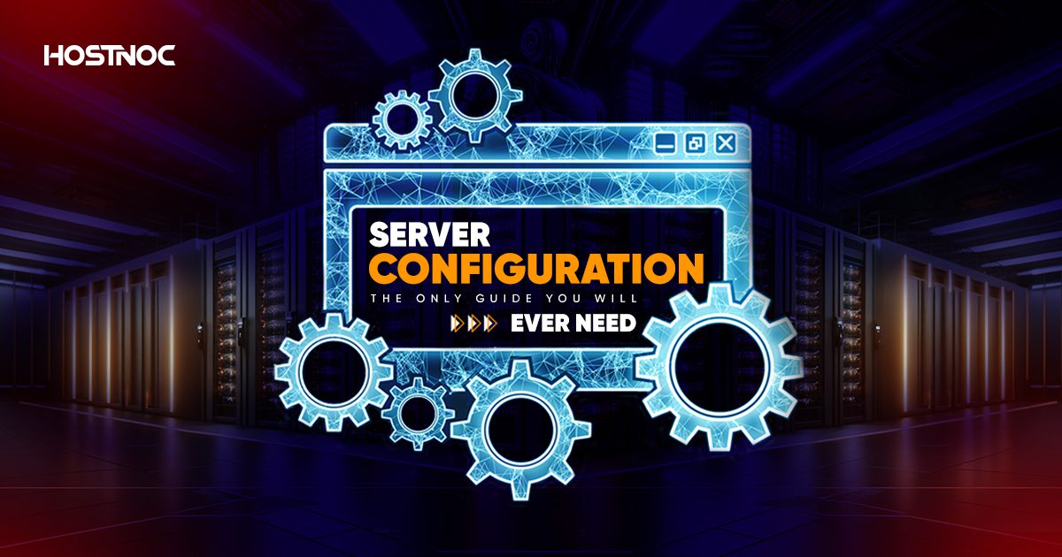 Server Configuration: The Only Guide You Will Ever Need