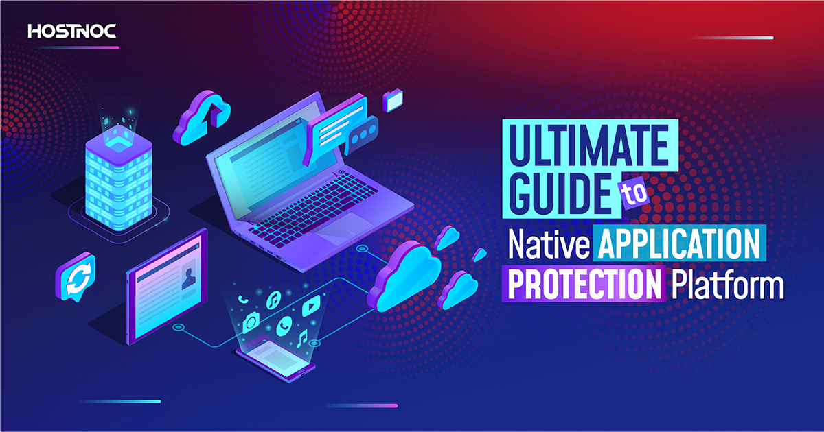 Ultimate Guide To Cloud Native Application Protection Platform